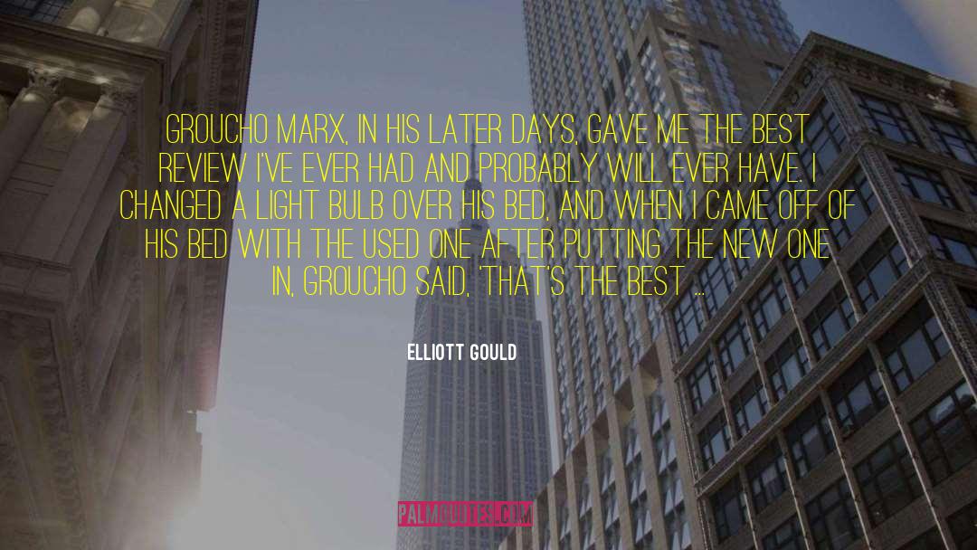 Groucho Marx quotes by Elliott Gould