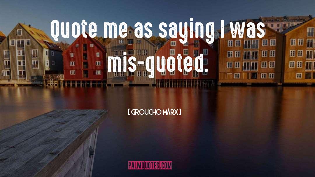 Groucho quotes by Groucho Marx