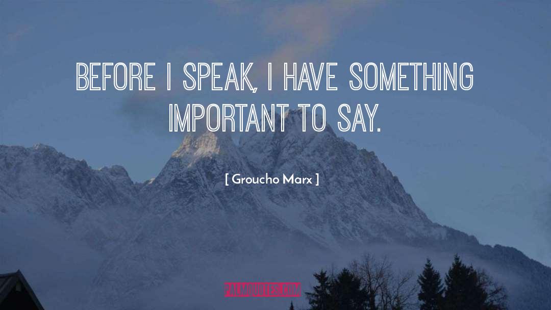 Groucho quotes by Groucho Marx