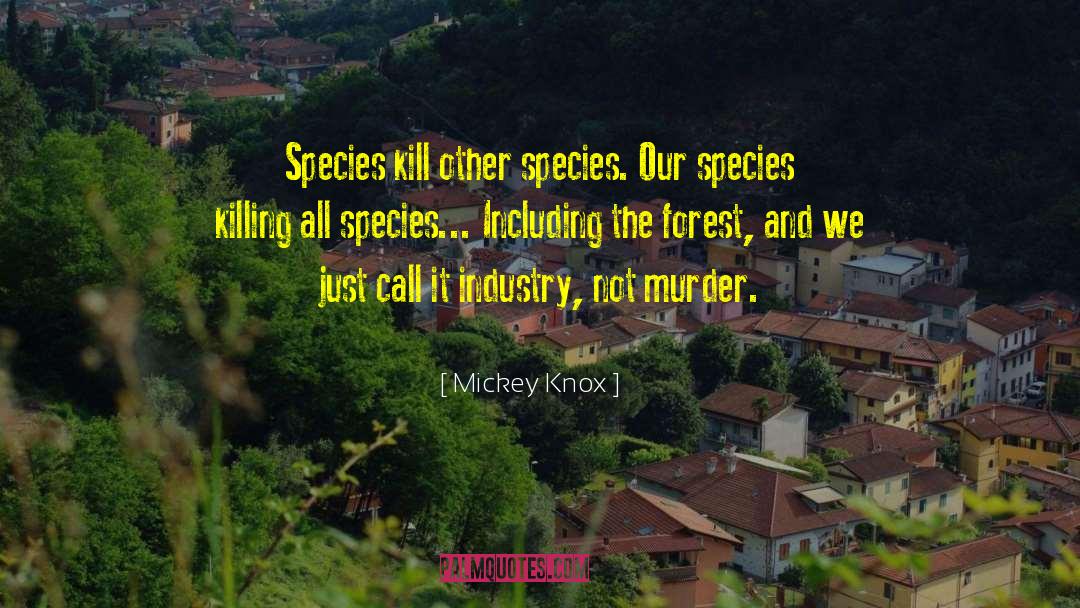 Grouchos Forest quotes by Mickey Knox