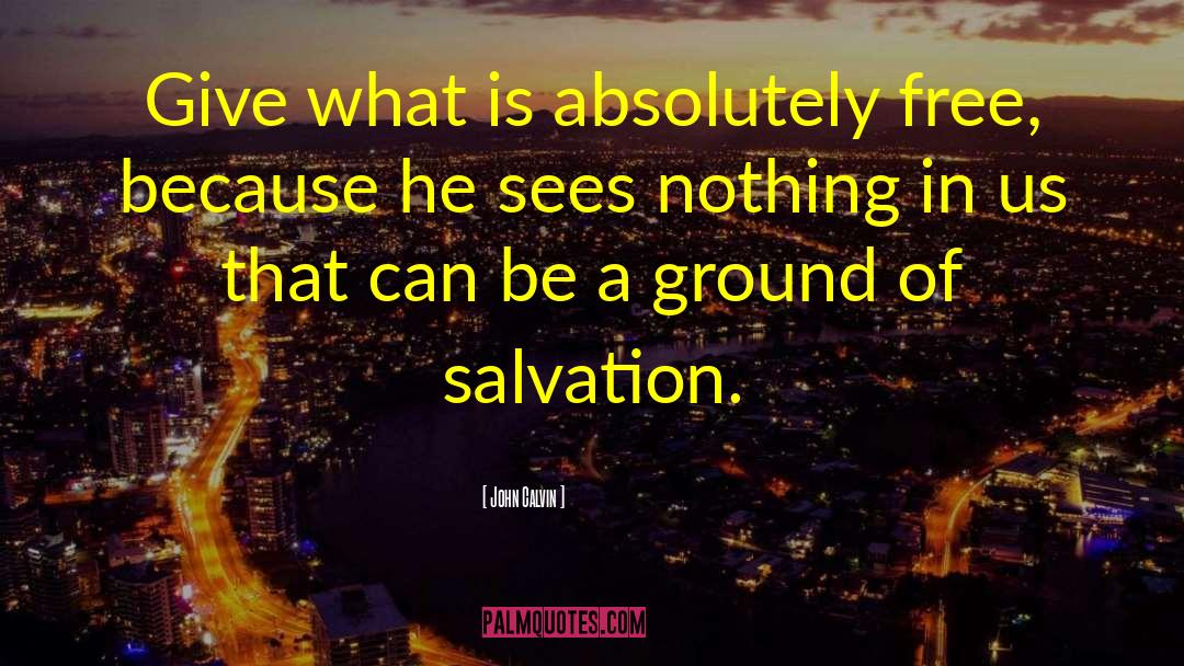 Ground Of Objectivity quotes by John Calvin
