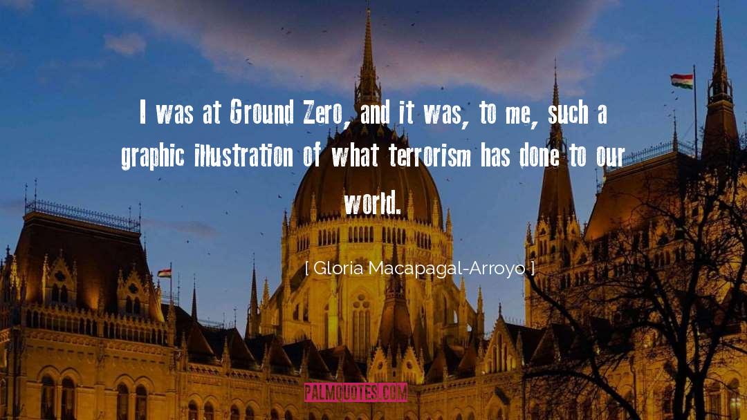 Ground Zero quotes by Gloria Macapagal-Arroyo