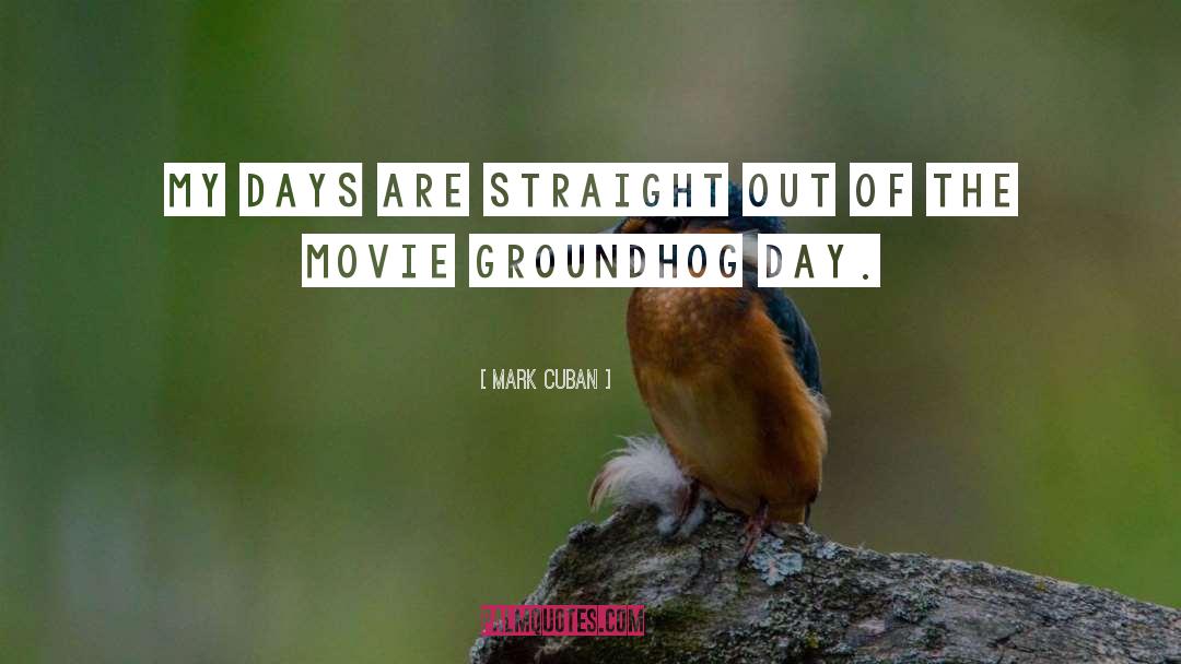 Groundhog Day quotes by Mark Cuban