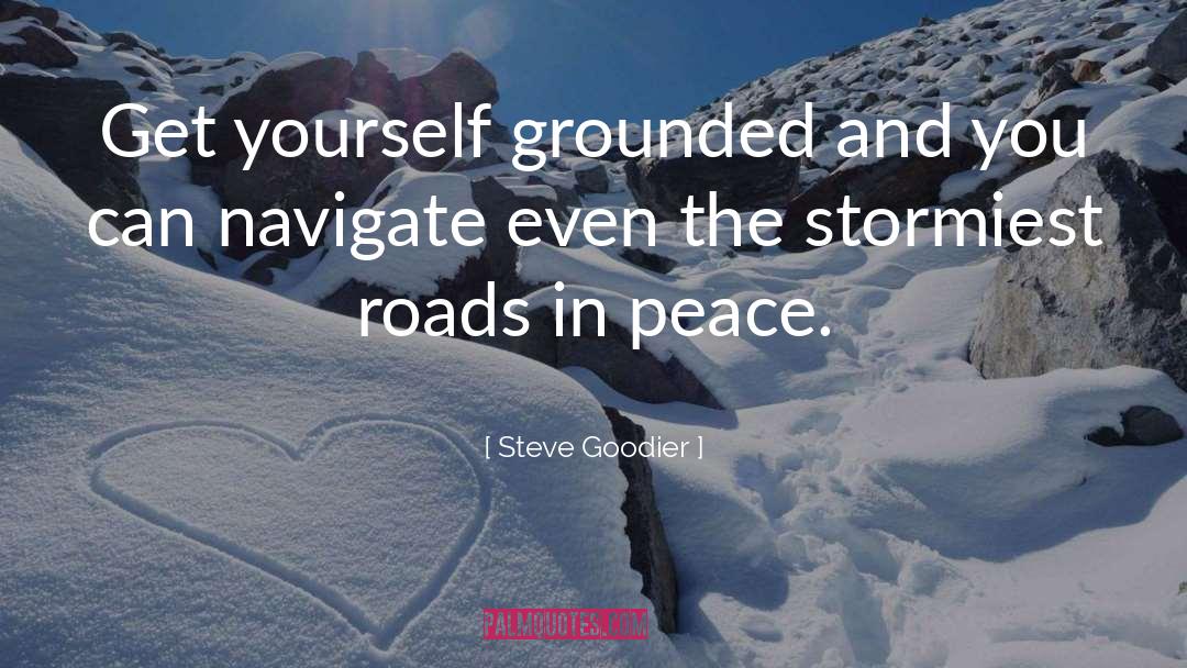 Grounding quotes by Steve Goodier