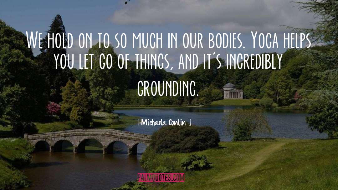 Grounding quotes by Michaela Conlin