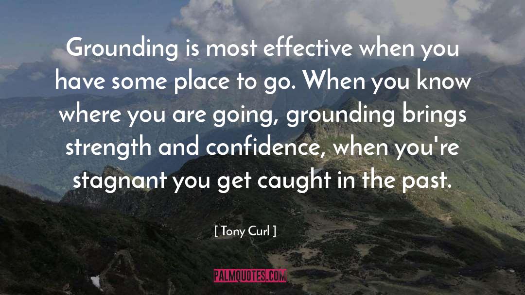 Grounding quotes by Tony Curl