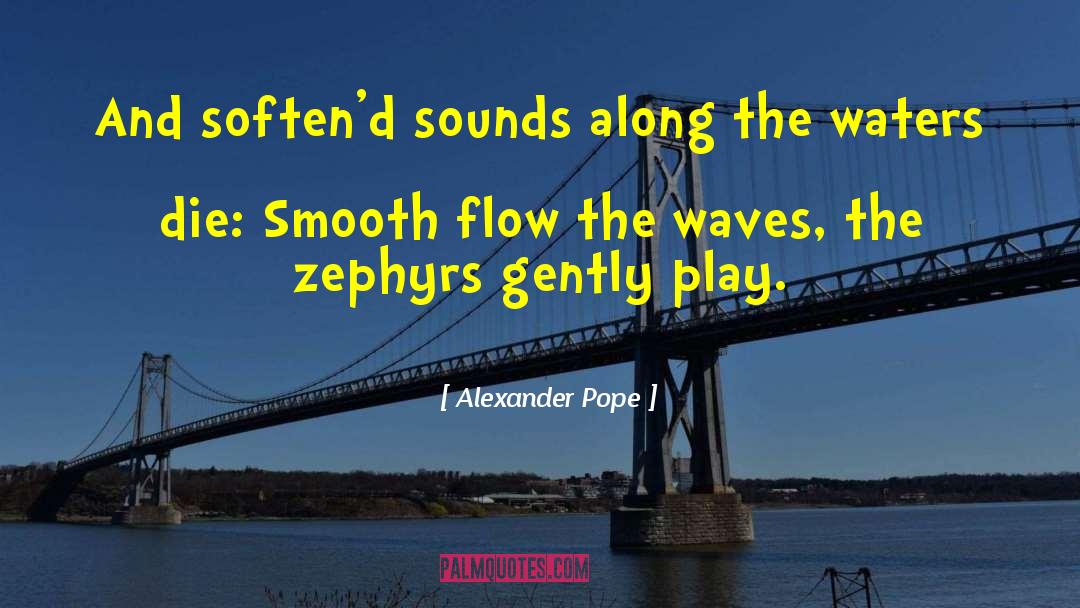 Groundwater Flow quotes by Alexander Pope