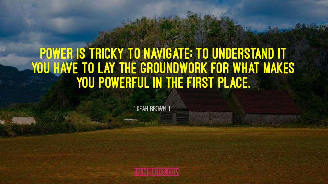 Groundwork quotes by Keah Brown