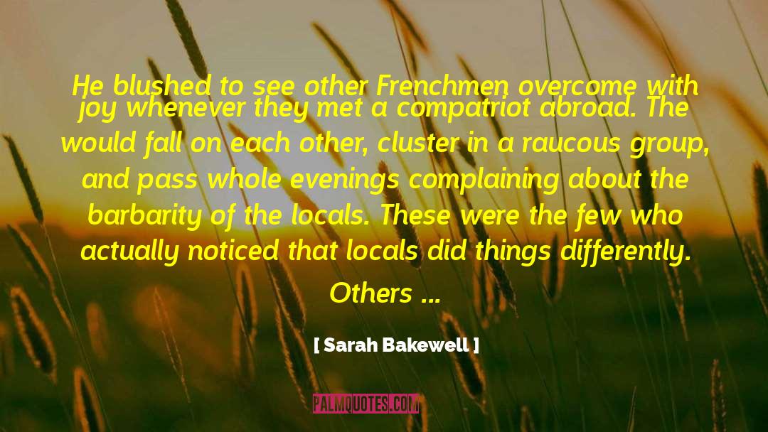 Group Faith quotes by Sarah Bakewell