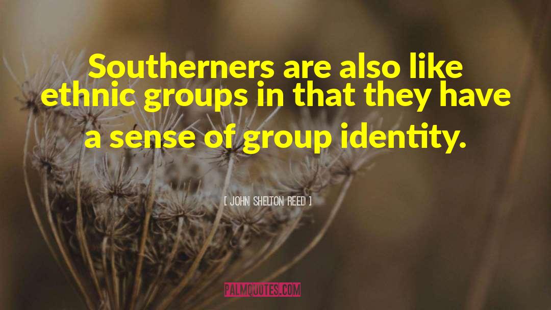 Group Identity quotes by John Shelton Reed