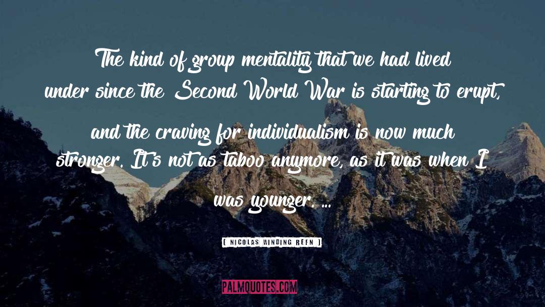 Group Mentality quotes by Nicolas Winding Refn