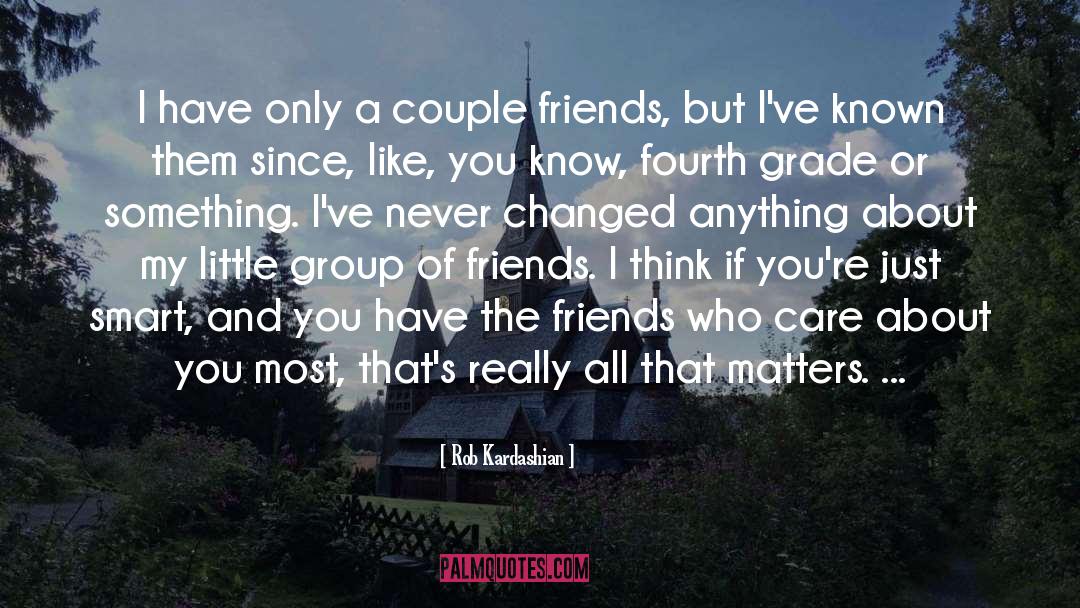 Group Of Friends quotes by Rob Kardashian
