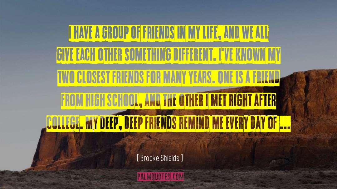 Group Of Friends quotes by Brooke Shields