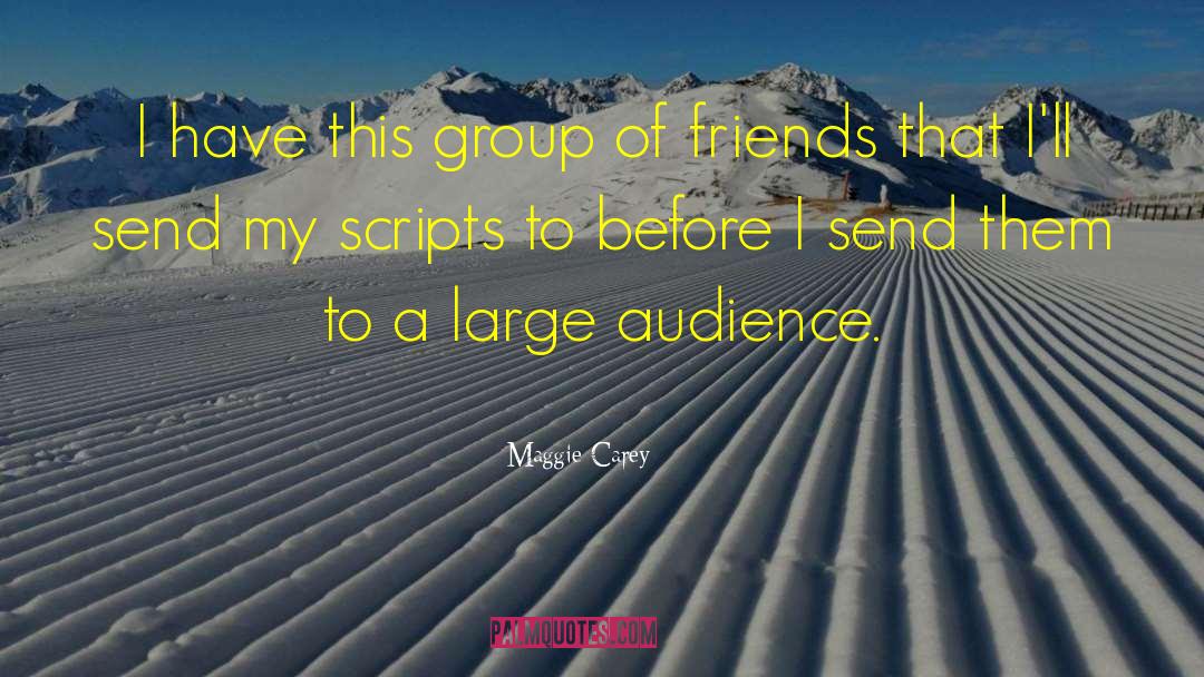 Group Of Friends quotes by Maggie Carey