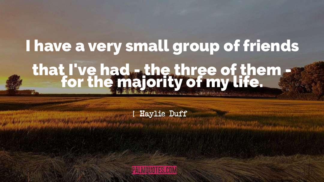 Group Of Friends quotes by Haylie Duff