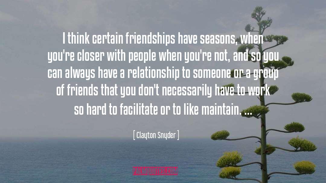 Group Of Friends quotes by Clayton Snyder