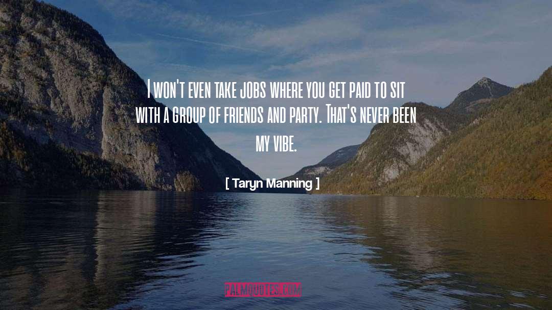 Group Of Friends quotes by Taryn Manning