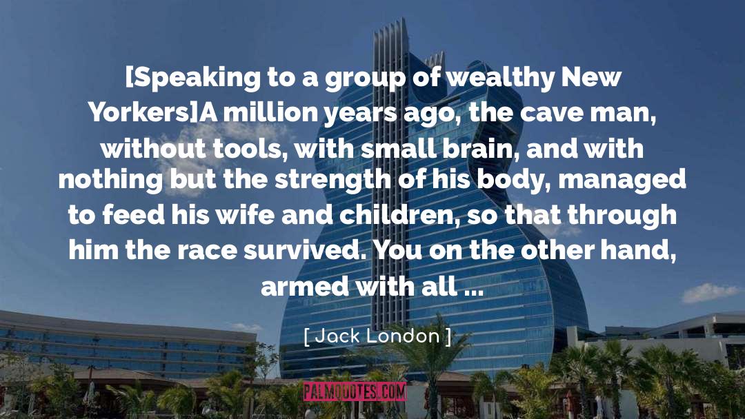 Group Therapy quotes by Jack London