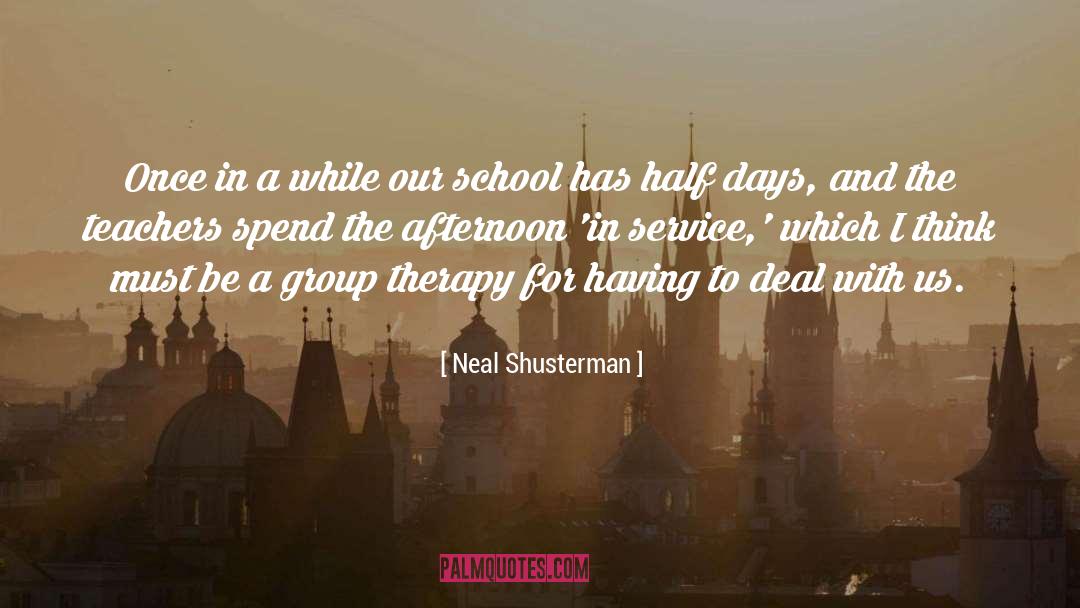 Group Therapy quotes by Neal Shusterman