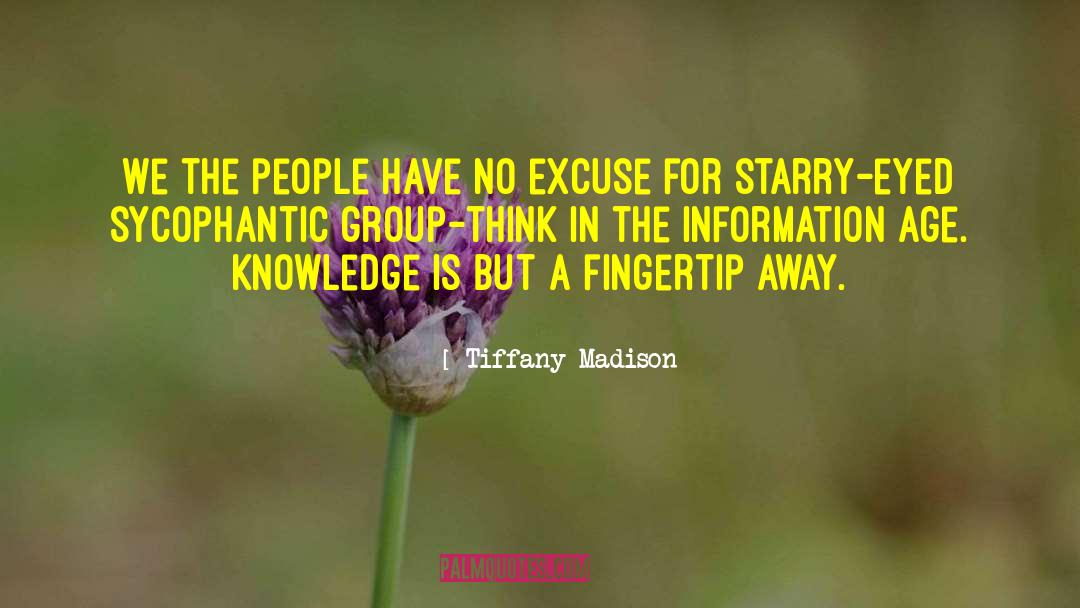 Group Think quotes by Tiffany Madison