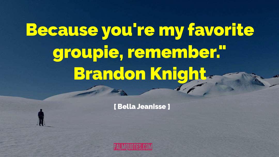 Groupie quotes by Bella Jeanisse