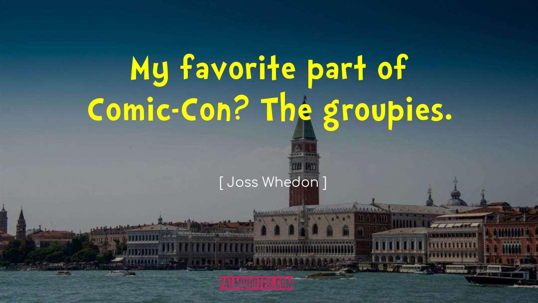 Groupie quotes by Joss Whedon