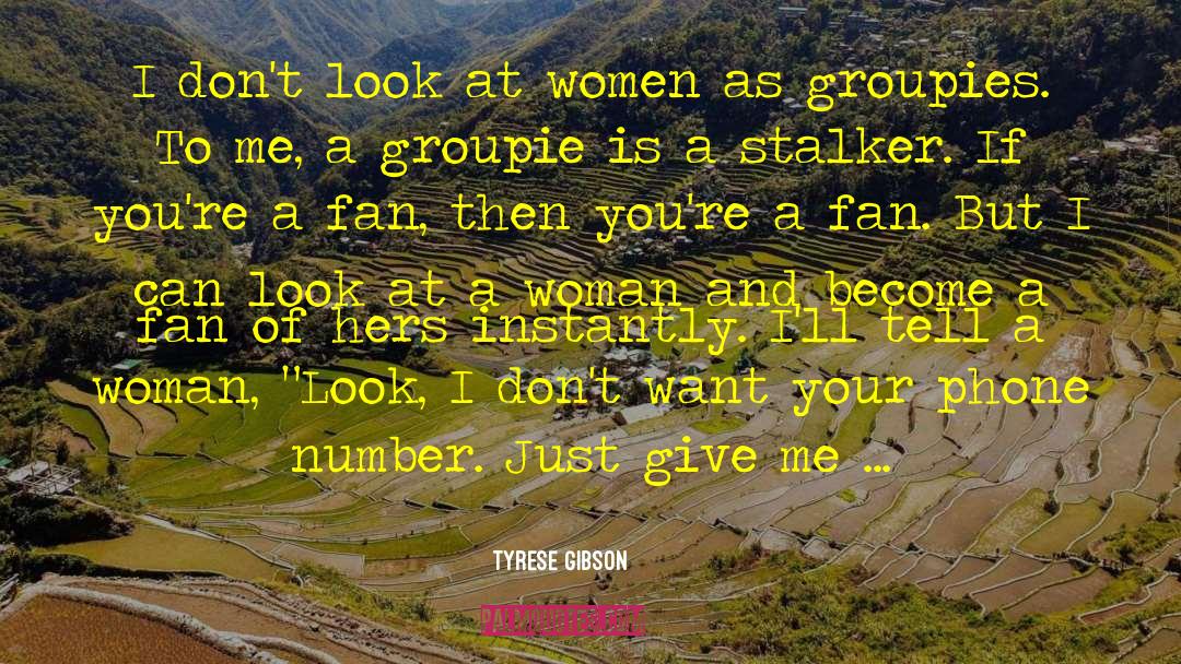 Groupie quotes by Tyrese Gibson