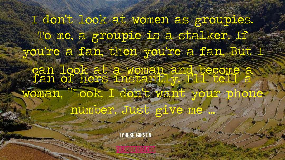 Groupies quotes by Tyrese Gibson