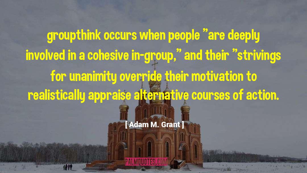 Groupthink quotes by Adam M. Grant