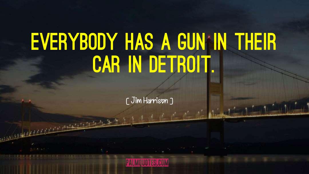 Groused Car quotes by Jim Harrison