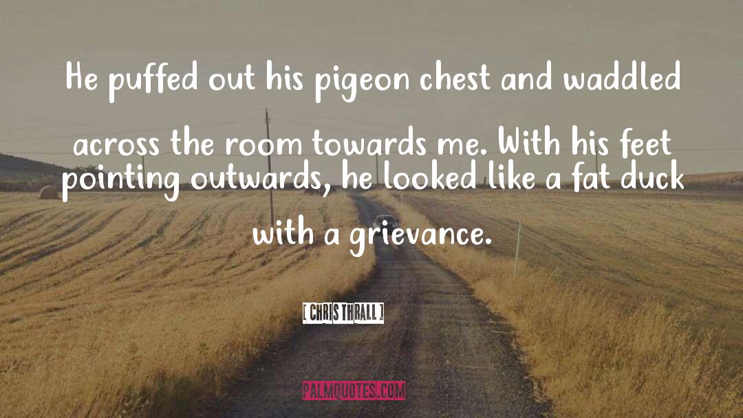 Groused Pigeon quotes by Chris Thrall