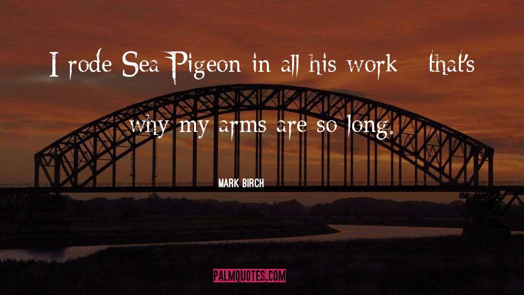 Groused Pigeon quotes by Mark Birch