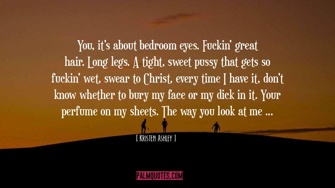Groveling At Her Legs quotes by Kristen Ashley