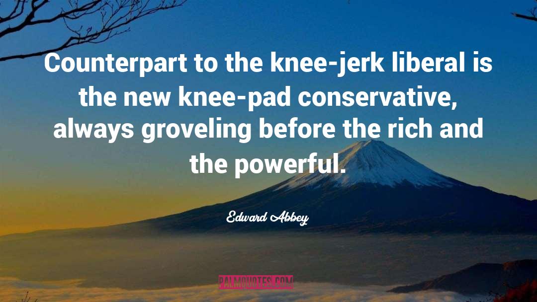 Groveling quotes by Edward Abbey