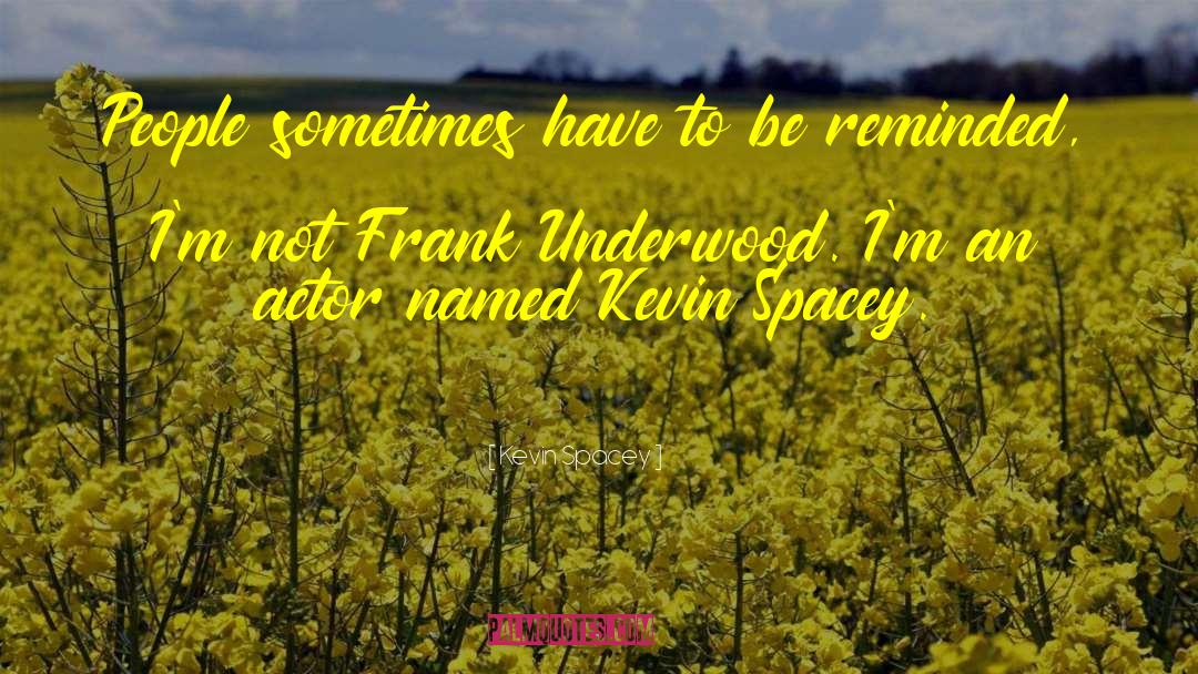 Grover Underwood quotes by Kevin Spacey