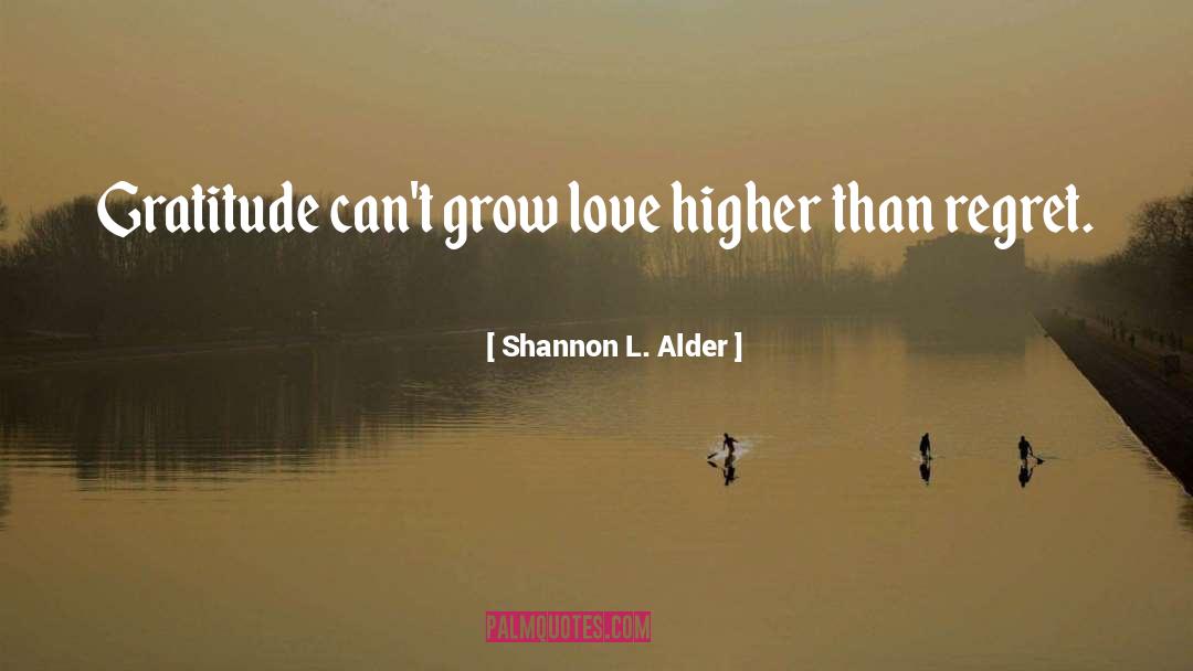 Grow Love quotes by Shannon L. Alder