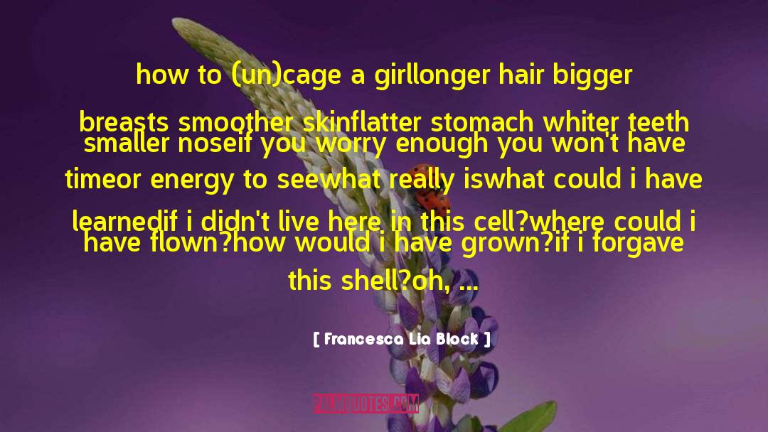 Grow Love quotes by Francesca Lia Block