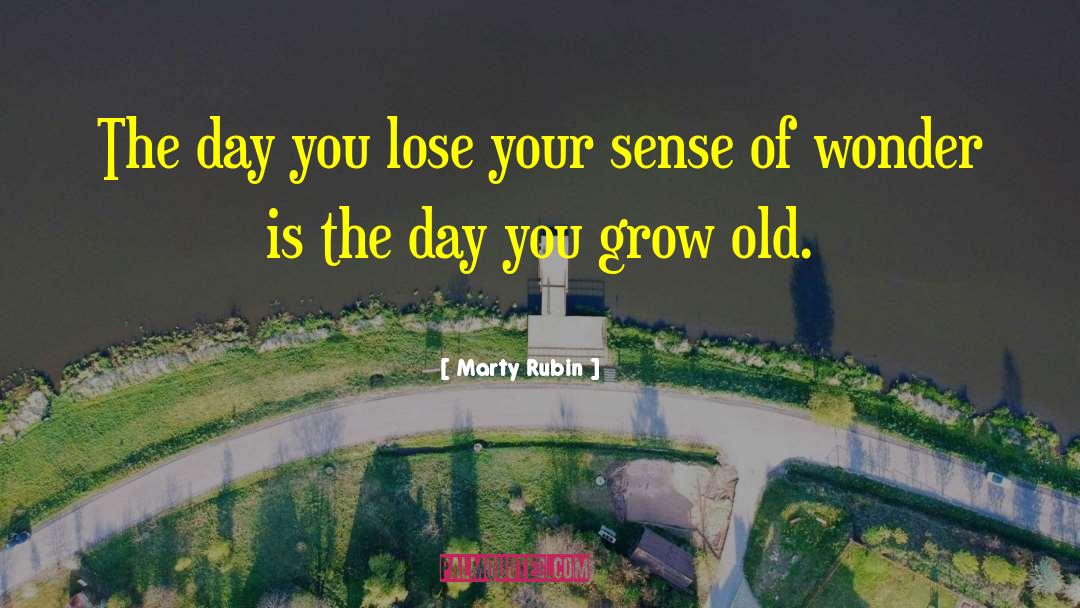 Grow Old quotes by Marty Rubin