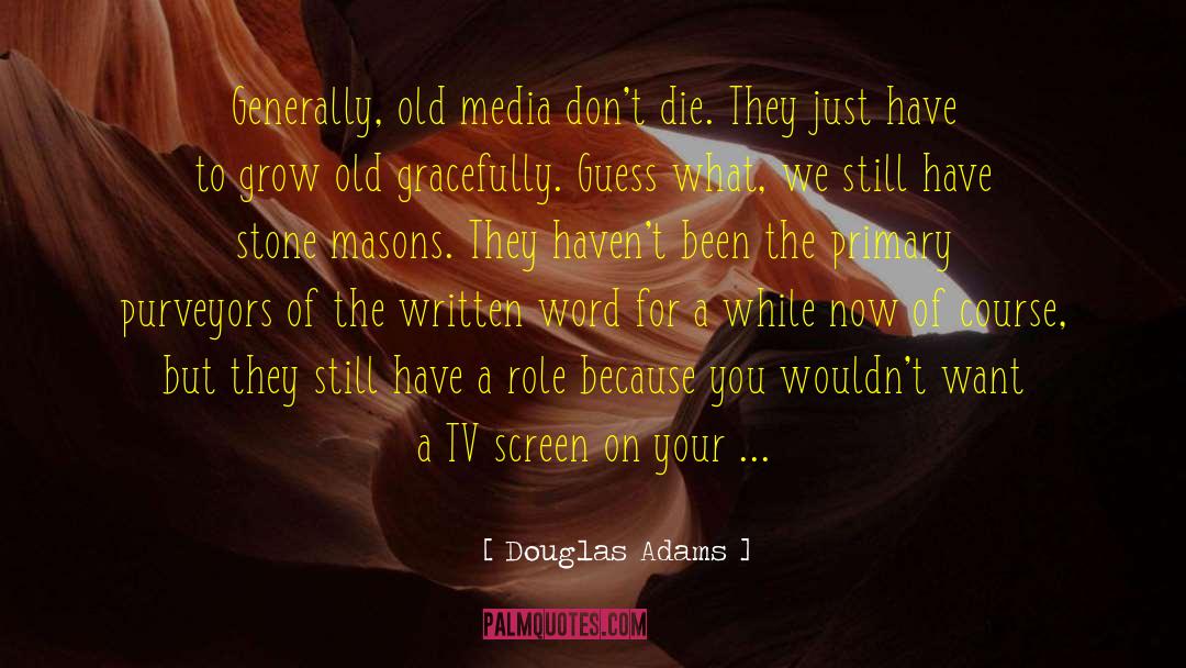 Grow Old quotes by Douglas Adams
