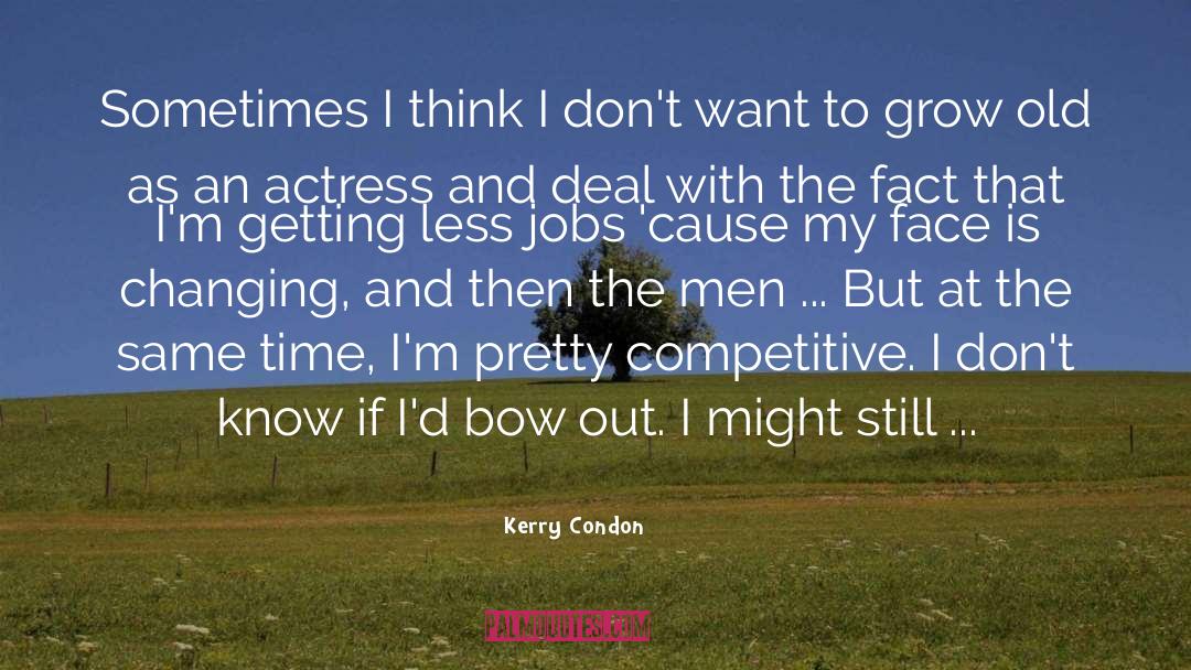 Grow Old quotes by Kerry Condon