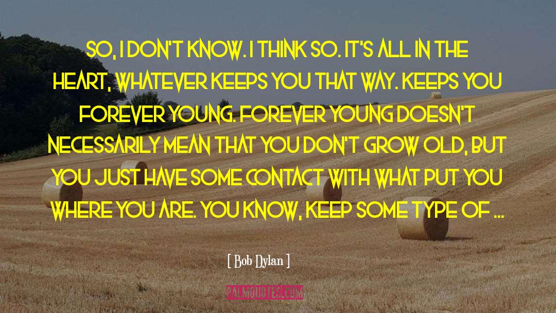 Grow Old quotes by Bob Dylan