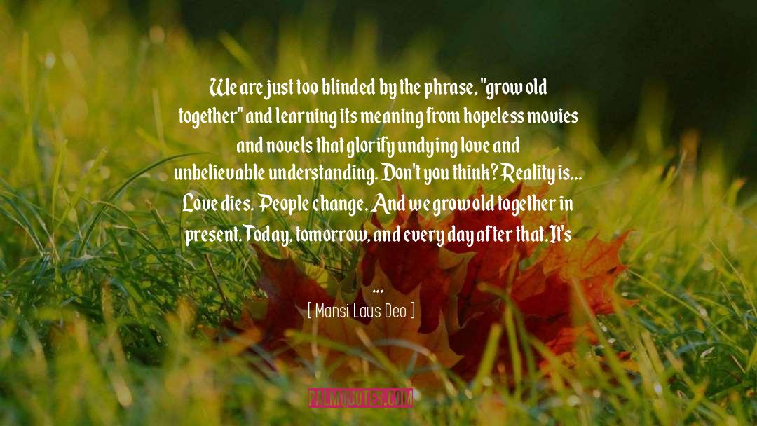 Grow Old quotes by Mansi Laus Deo