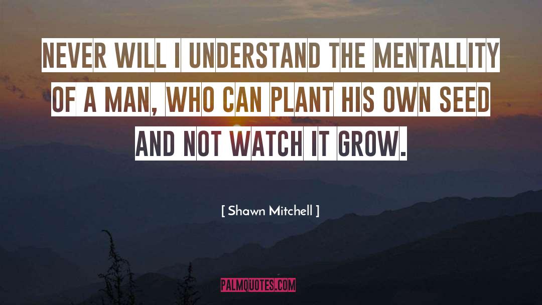 Grow Real quotes by Shawn Mitchell