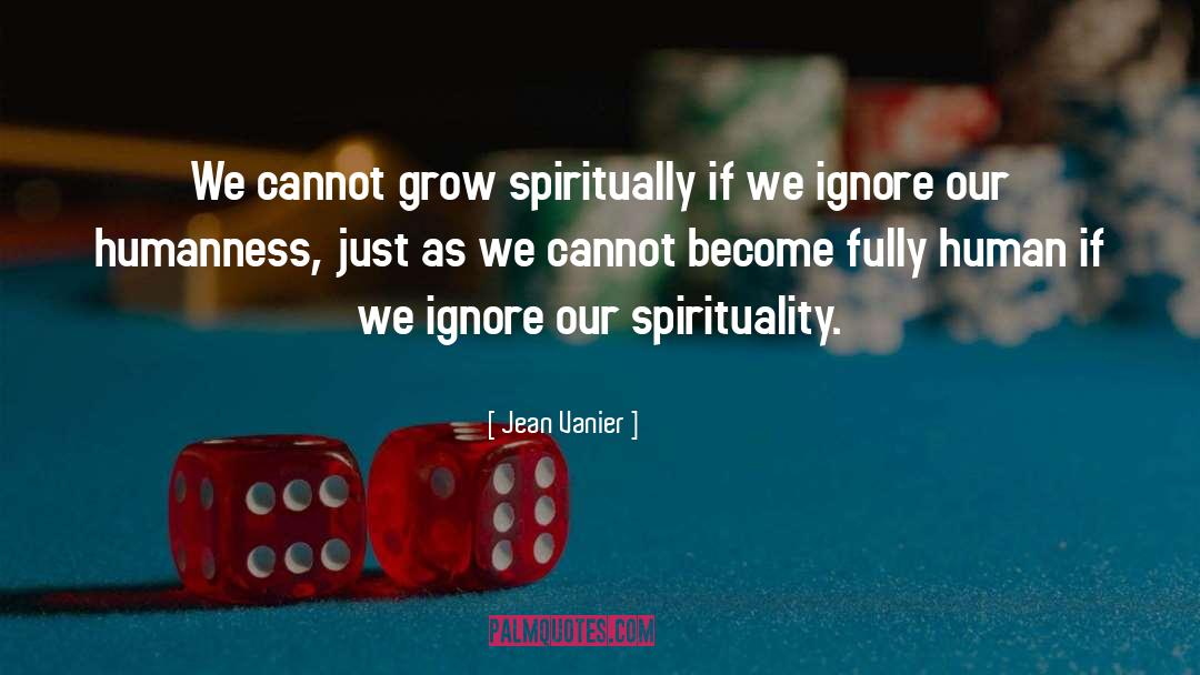 Grow Spiritually quotes by Jean Vanier