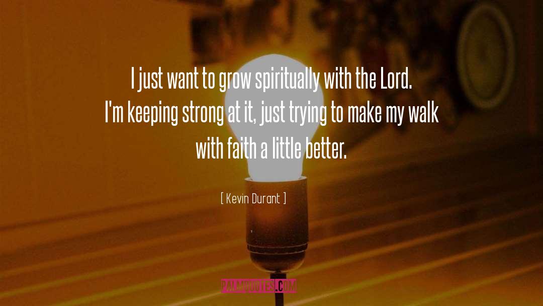 Grow Spiritually quotes by Kevin Durant