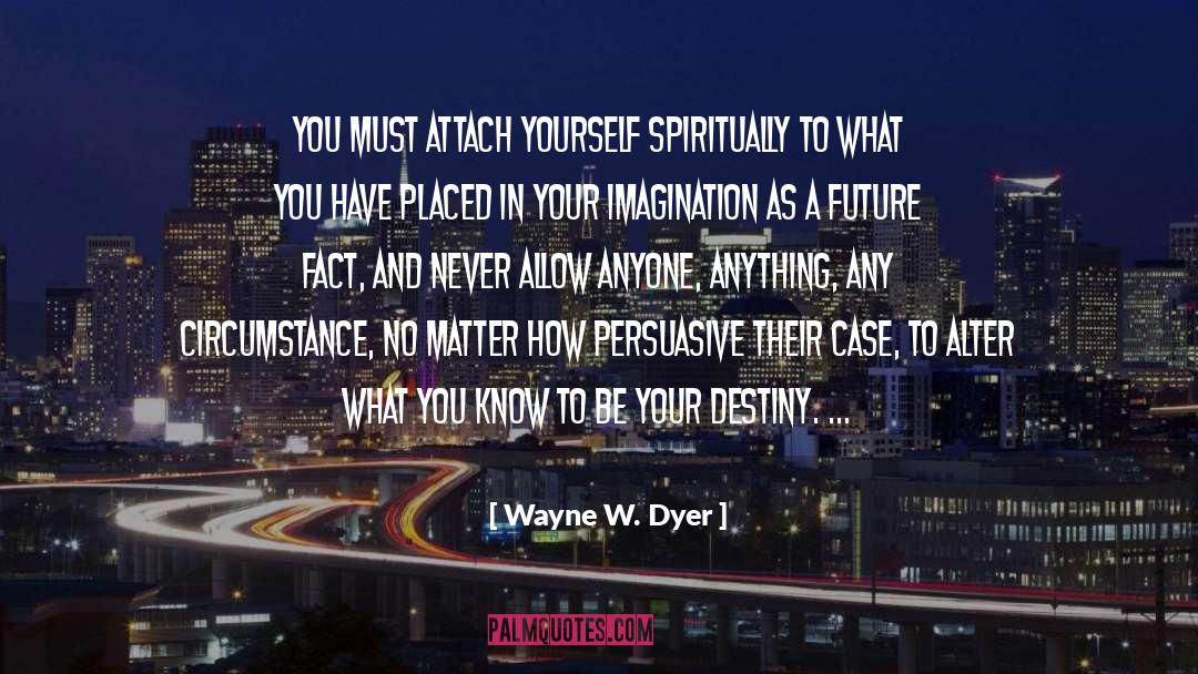 Grow Spiritually quotes by Wayne W. Dyer