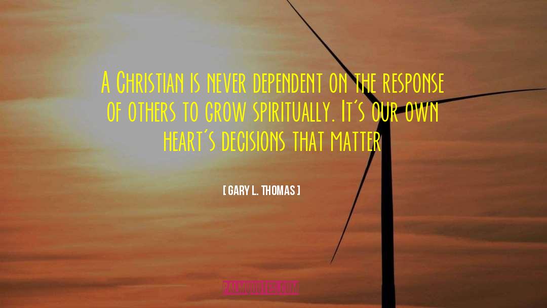 Grow Spiritually quotes by Gary L. Thomas