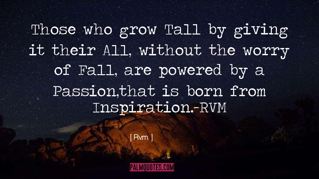 Grow Tall quotes by R.v.m.