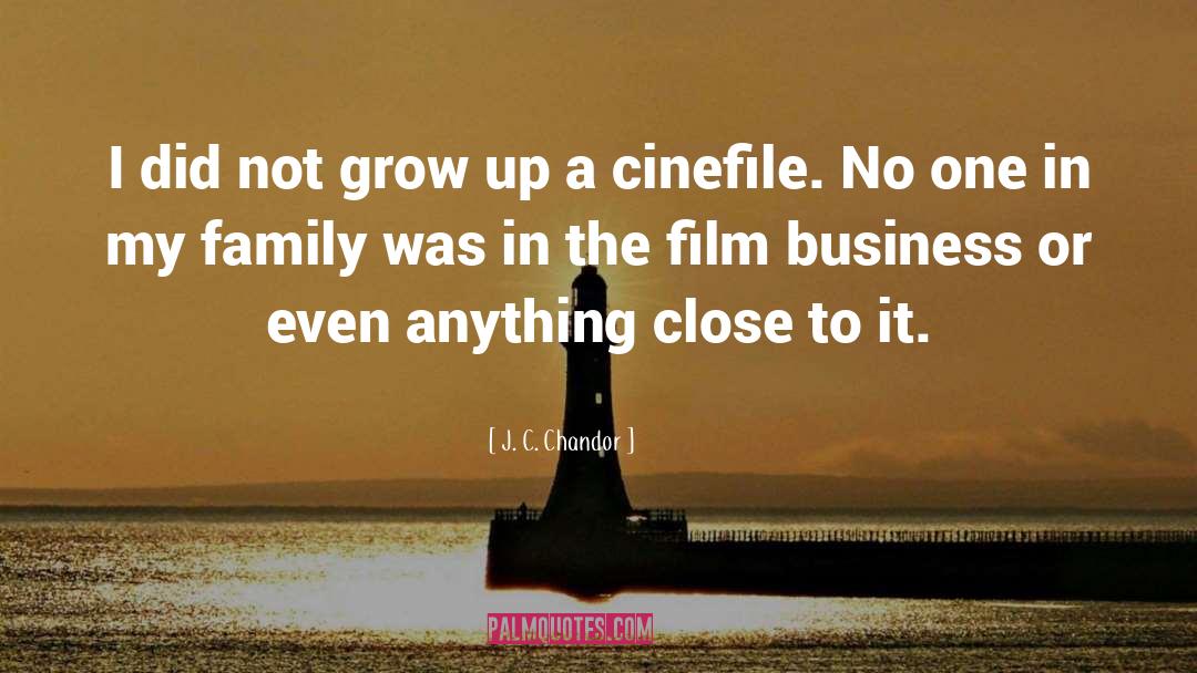 Grow Up quotes by J. C. Chandor