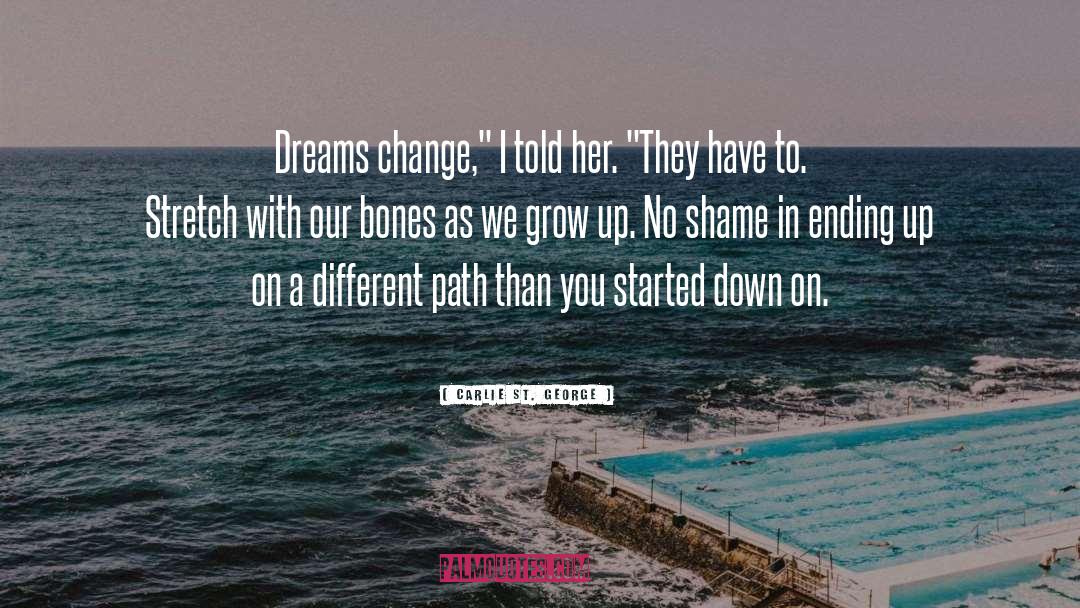 Grow Up quotes by Carlie St. George